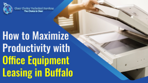 Read more about the article How to Maximize Productivity with Office Equipment Leasing in Buffalo